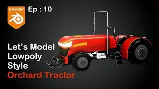 Making Stylized Low Poly Orchard Tractor in blender | Ep:10 | Modeling low poly Tractor in blender