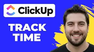 How To Track Time In ClickUp (Full Guide)