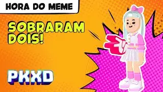 PK XD | Sobraram 2 - HORA DO MEME PK