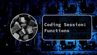 Coding Session: Functions
