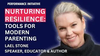 Nurturing Resilience: Tools for Modern Parenting with Lael Stone, Speaker, Educator & Author