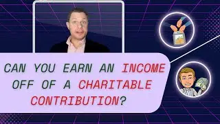 Can You Earn An INCOME Off Of A CHARITABLE Contribution? | Estate Attorney Karl D. Shehu