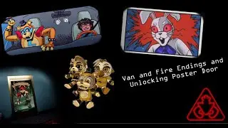 Van and Fire Endings and Unlocking Poster Door (FNAF: Security Breach)
