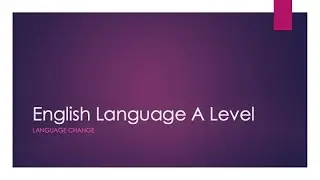 English Language A Level - Language change