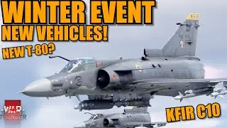 WINTER EVENT COMING! KFIR C10! NEW T-80 FOR CHINA? & MORE! - War Thunder