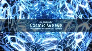 Cosmic Weave: Transcendent Patterns of Light and Form - Teaser