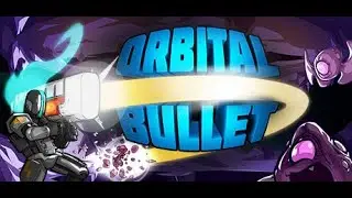 Just Roguing Orbital Bullet – The 360° Rogue-lite