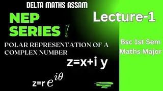 NEP Series | Lecture -1 | Polar Representation of a Complex Number | Bsc 1st Sem Mathematics Major