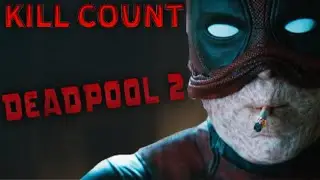 Deadpool 2 [2018] KILL COUNT