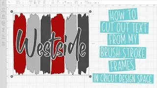 How To Cut Out Text From Brush Strokes Frames in Design Space