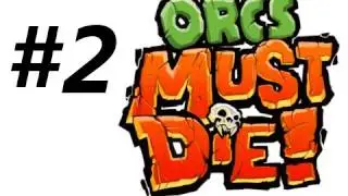 Orcs Must Die Walkthrough Part 2: The Fork