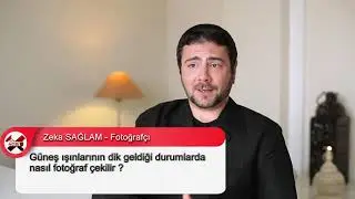 GÜNEŞ IŞINLARININ DİK GELDİĞİ DURUMLARDA NASIL FOTOĞRAF ÇEKİLİR ?