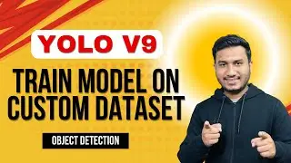 YOLOv9: Train Model on Custom Dataset | Object Detection