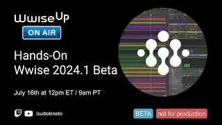 Wwise Up On Air Hands-On | Wwise 2024.1 Beta