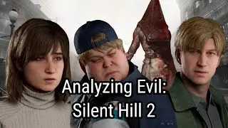 Analyzing Evil: Silent Hill 2