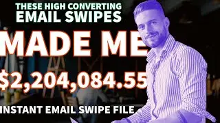 These High Converting Email Swipes Made me $2,204,084.55. Now YOU Can Have Them