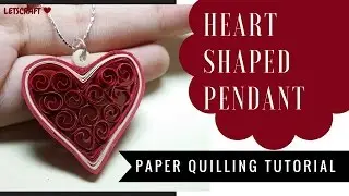 HOW TO : HEART SHAPED  QUILLED  PENDANT/PAPER QUILLING