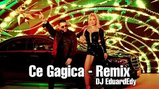 Tzanca Uraganu​ - Ce gagica | Remix DJ EduardEdy