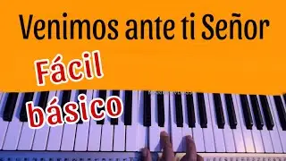 VENIMOS ANTE TI SEÑOR PIANO FÁCIL