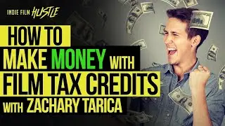 How to Make Money with Film Tax Credits | Zachary Tarica