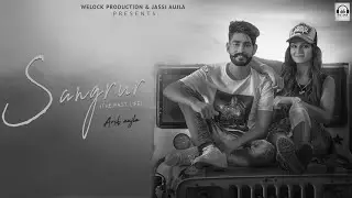 Sangrur : Arsh Aujla & Gurlez Akhtar | Official Black & White Songs 2023