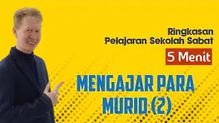 Ringkasan Pelajaran Sekolah Sabat 5 Menit - MENGAJAR PARA MURID (2) - Pdt. Reza Abraham