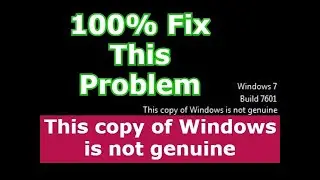 Fix the Problem This copy of Windows is not genuine 100% Working
