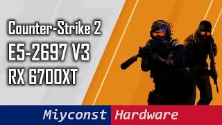 🇬🇧 Counter-Strike 2 – testing Xeon E5-2697 V3 with RX 6700XT, 720p, 1080p, 1440p