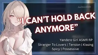 ASMR || Touch-Starved Yandere Gets Possessive Over You...[Yandere Girl Roleplay] [Teasing]