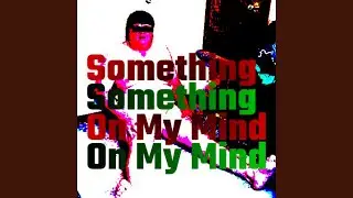 Something On My Mind