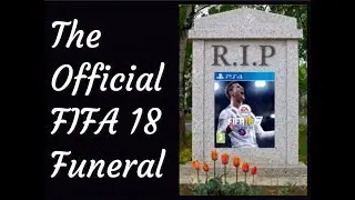 The Official FIFA 18 Funeral