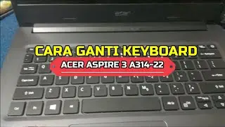 Ganti Keyboard Acer Aspire 3 A314-22,Keyboard Tanam, Acer Keyboard Replacement