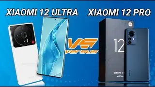 Xiaomi 12 pro Vs Xiaomi 12 Ultra