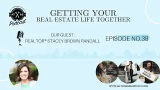 EPISODE THIRTY-EIGHT : Getting Your Real Estate Life Together with Stacey Brown Randall