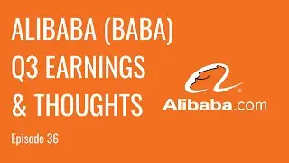 Alibaba (BABA): Q3 Earnings & Thoughts | Ep. 36