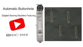 Automatic Buttonhole | Digital Sewing Machine | Bobbin and Drew