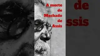 A morte de Machado de Assis #machadode #biografia #falecimento #literatura