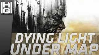 Dying Light - Glitch Under Map
