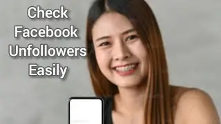 How to Know Those Who Unfollowed You on Facebook