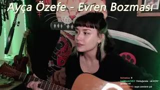 Ayça Özefe - Evren Bozması (Cover) | Twitch Kesitleri