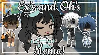 Ex’s and Oh’s Meme || Gacha Life