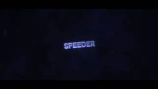 #INTRO 1 - Speeder