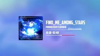 FiND_ME_AMONG_STARS || prod. by flow[er]