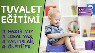 Çocuklarda Tuvalet Eğitimi (Hazırlık, En Uygun Yaş)