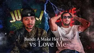 BANDZ A MAKE HER DANCE VS LOVE ME