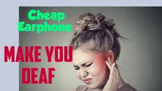 cheap earphone make you deaf | full explain  | Hindi -2020