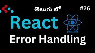 #26. Error Handling in React (Telugu)