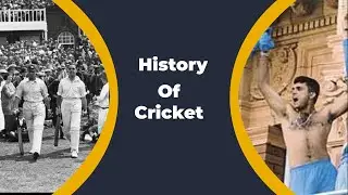 Evaluation And Global Impact Of Cricket| History Of Cricket