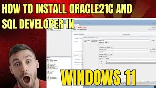 How to Install Oracle21c and Oracle SQL Developer 2024 in Windows 11 New