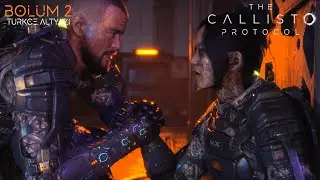 THE CALLISTO PROTOCOL - Bölüm 2 Türkçe (PC Ultra Settings)